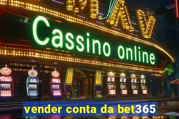 vender conta da bet365